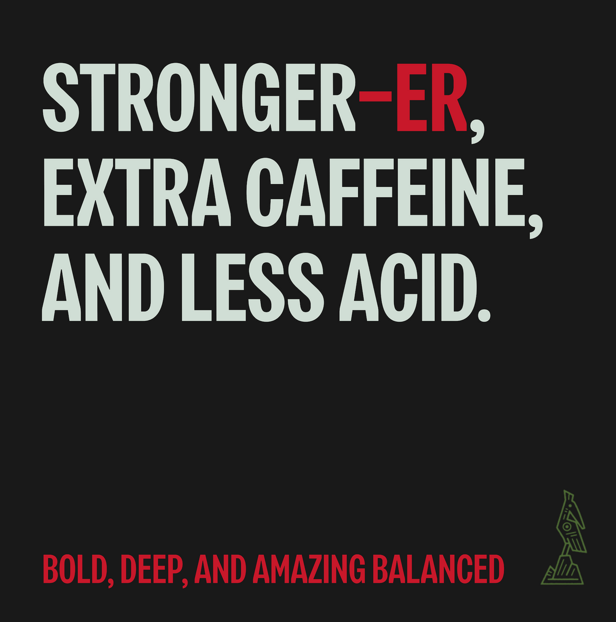 Too Strong, Premium Vietnamese Robusta, Espresso Roast