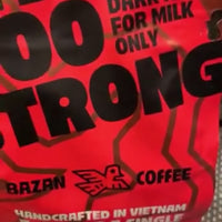 Too Strong, Premium Vietnamese Robusta, Espresso Roast